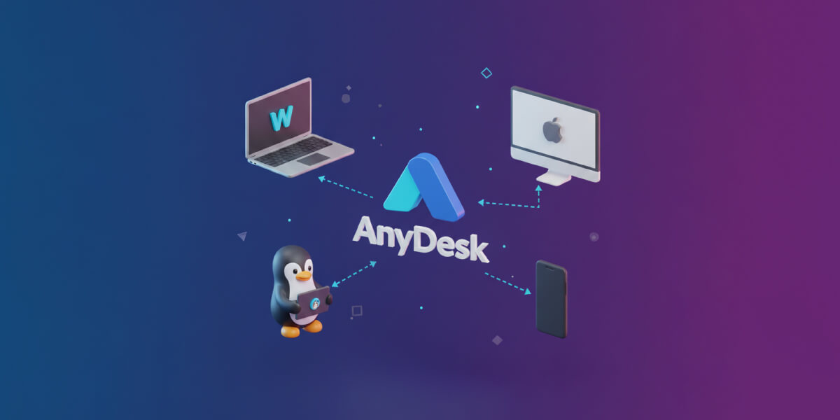 راهنمای کامل دانلود، نصب و استفاده از AnyDesk در ویندوز، مک، لینوکس و موبایل