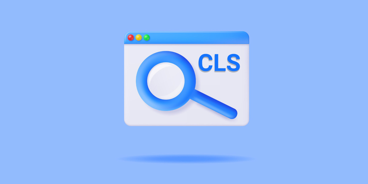 CLS چیست؟ بررسی اهمیت Cumulative Layout Shift در سئو